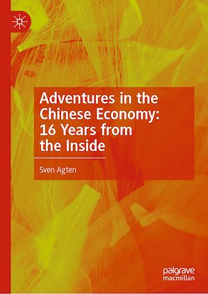 Téléchargez le livre :  Adventures in the Chinese Economy: 16 Years from the Inside