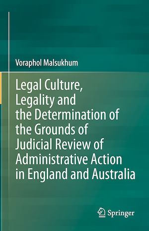 Téléchargez le livre :  Legal Culture, Legality and the Determination of the Grounds of Judicial Review of Administrative Action in England and Australia