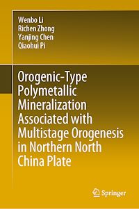 Téléchargez le livre :  Orogenic-Type Polymetallic Mineralization Associated with Multistage Orogenesis in Northern North China Plate
