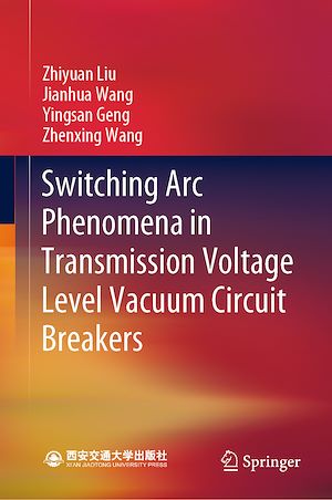 Téléchargez le livre :  Switching Arc Phenomena in Transmission Voltage Level Vacuum Circuit Breakers