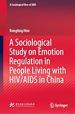 Télécharger le livre :  A Sociological Study on Emotion Regulation in People Living with HIV/AIDS in China