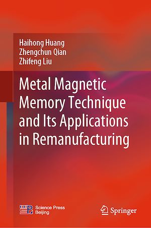 Téléchargez le livre :  Metal Magnetic Memory Technique and Its Applications in Remanufacturing
