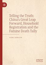 Télécharger le livre :  Telling the Truth: China's Great Leap Forward, Household Registration and the Famine Death Tally
