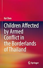 Télécharger le livre :  Children Affected by Armed Conflict in the Borderlands of Thailand