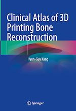 Télécharger le livre :  Clinical Atlas of 3D Printing Bone Reconstruction