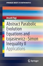 Télécharger le livre :  Abstract Parabolic Evolution Equations and Lojasiewicz–Simon Inequality II