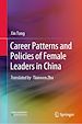Télécharger le livre :  Career Patterns and Policies of Female Leaders in China
