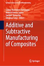 Télécharger le livre :  Additive and Subtractive Manufacturing of Composites