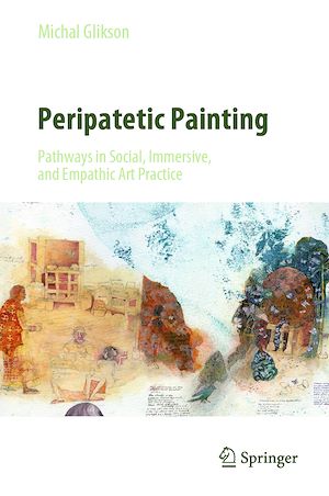 Téléchargez le livre :  Peripatetic Painting: Pathways in Social, Immersive, and Empathic Art Practice