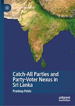 Télécharger le livre :  Catch-All Parties and Party-Voter Nexus in Sri Lanka