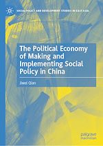 Télécharger le livre :  The Political Economy of Making and Implementing Social Policy in China