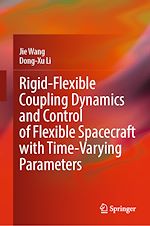 Télécharger le livre :  Rigid-Flexible Coupling Dynamics and Control of Flexible Spacecraft with Time-Varying Parameters