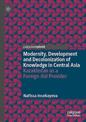 Téléchargez le livre :  Modernity, Development and Decolonization of Knowledge in Central Asia
