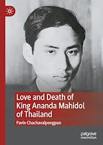 Télécharger le livre :  Love and Death of King Ananda Mahidol of Thailand