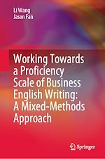 Télécharger le livre :  Working Towards a Proficiency Scale of Business English Writing: A Mixed-Methods Approach