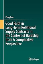 Télécharger le livre :  Good Faith in Long-Term Relational Supply Contracts in the Context of Hardship from A Comparative Perspective