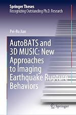Télécharger le livre :  AutoBATS and 3D MUSIC: New Approaches to Imaging Earthquake Rupture Behaviors
