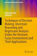 Télécharger le livre :  Techniques of Decision Making, Uncertain Reasoning and Regression Analysis Under the Hesitant Fuzzy Environment and Their Applications