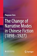 Télécharger le livre :  The Change of Narrative Modes in Chinese Fiction (1898–1927)
