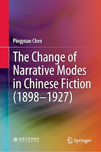 Télécharger le livre :  The Change of Narrative Modes in Chinese Fiction (1898–1927)