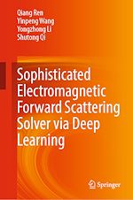 Télécharger le livre :  Sophisticated Electromagnetic Forward Scattering Solver via Deep Learning