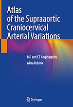 Télécharger le livre :  Atlas of the Supraaortic Craniocervical Arterial Variations