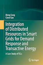 Télécharger le livre :  Integration of Distributed Resources in Smart Grids for Demand Response and Transactive Energy