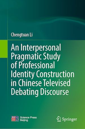 Téléchargez le livre :  An Interpersonal Pragmatic Study of Professional Identity Construction in Chinese Televised Debating Discourse
