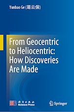 Télécharger le livre :  From Geocentric to Heliocentric: How Discoveries Are Made
