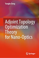 Télécharger le livre :  Adjoint Topology Optimization Theory for Nano-Optics