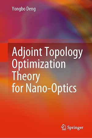 Téléchargez le livre :  Adjoint Topology Optimization Theory for Nano-Optics
