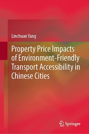 Téléchargez le livre :  Property Price Impacts of Environment-Friendly Transport Accessibility in Chinese Cities