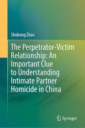 Téléchargez le livre :  The Perpetrator-Victim Relationship: An Important Clue to Understanding Intimate Partner Homicide in China