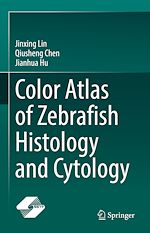 Télécharger le livre :  Color Atlas of Zebrafish Histology and Cytology