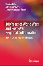 Télécharger le livre :  100 Years of World Wars and Post-War Regional Collaboration