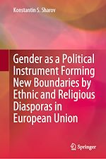 Télécharger le livre :  Gender as a Political Instrument Forming New Boundaries by Ethnic and Religious Diasporas in European Union