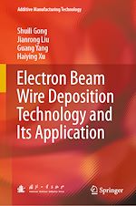 Télécharger le livre :  Electron Beam Wire Deposition Technology and Its Application