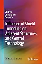 Download this eBook Influence of Shield Tunneling on Adjacent Structures and Control Technology