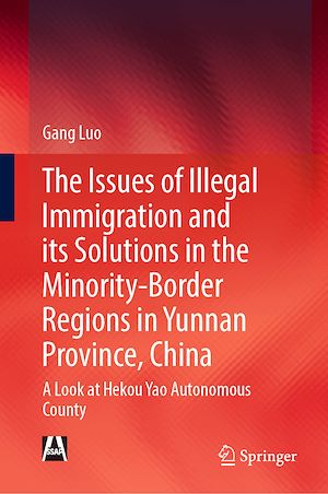 Téléchargez le livre :  The Issues of Illegal Immigration and its Solutions in the Minority-Border Regions in Yunnan Province, China