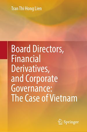 Téléchargez le livre :  Board Directors, Financial Derivatives, and Corporate Governance: The Case of Vietnam