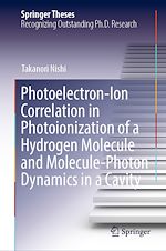 Télécharger le livre :  Photoelectron-Ion Correlation in Photoionization of a Hydrogen Molecule and Molecule-Photon Dynamics in a Cavity