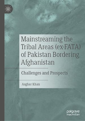Téléchargez le livre :  Mainstreaming the Tribal Areas (ex-FATA) of Pakistan Bordering Afghanistan