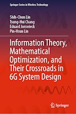Télécharger le livre :  Information Theory, Mathematical Optimization, and Their Crossroads in 6G System Design