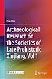 Télécharger le livre :  Archaeological Research on the Societies of Late Prehistoric Xinjiang, Vol 1