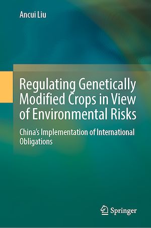 Téléchargez le livre :  Regulating Genetically Modified Crops in View of Environmental Risks