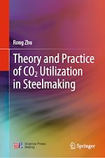 Télécharger le livre :  Theory and Practice of CO2 Utilization in Steelmaking