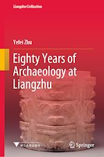 Télécharger le livre :  Eighty Years of Archaeology at Liangzhu