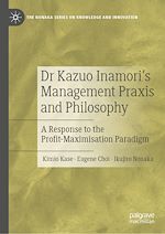 Télécharger le livre :  Dr Kazuo Inamori's Management Praxis and Philosophy