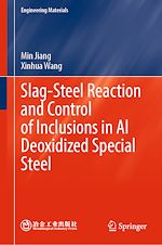 Télécharger le livre :  Slag-Steel Reaction and Control of Inclusions in Al Deoxidized Special Steel