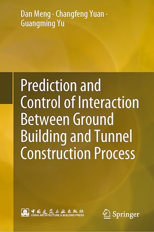 Téléchargez le livre :  Prediction and Control of Interaction Between Ground Building and Tunnel Construction Process